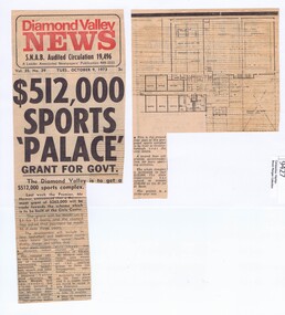 Memorabilia - Newspaper Clipping, Diamond Valley News, $512,000 sports 'palace' grant for govt. ; and, Floor plan of sports complex, 09/10/1973