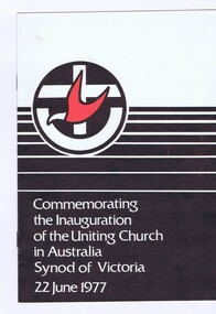 Memorabilia - Booklet, Uniting Church of Australia, Commemorating the Inauguration of the Uniting Church in Australia, Synod of Victoria, 22 June 1977, 22/06/1977