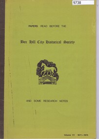 Book, Box Hill City Historical Society, Papers read before the Box Hill City Historical Society; and some research notes. Volume 111 1971/1973, 1971-1973