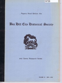 Book, Box Hill City Historical Society, Papers read before the Box Hill City Historical Society; and some research notes. Volume IV 1974/1975, 1974/1975