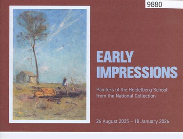 Booklet - Catalogue, Banyule City Council, Early Impressions: Painters of the Heidelberg School from the National Collection, 26/08/2025
