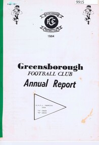 Administrative record - Annual Report, Greensborough Football Club, Greensborough Football Club Annual Report 1984, 1984