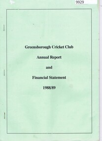 Administrative record - Annual Report, Greensborough Cricket Club, Greensborough Cricket Club Inc.: Season 1988/89: Annual Report, 1989