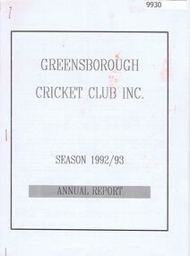 Administrative record - Annual Report, Greensborough Cricket Club, Greensborough Cricket Club Inc.: Season 1992/93: Annual Report, 1993