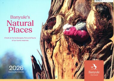Booklet - Calendar, Banyule City Council, Banyule Community Calendar 2026: Banyule's natural places, 2026