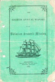 Administrative record (item) - Annual report, Tait and Hall et al, The Eighth Annual Report Victorian Seamen's Mission, 1865