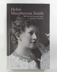Book, Jane Sandilands, Helen Macpherson Smith: Her Life and Lasting Legacy, 17 April 1874-19 April 1951, 2011