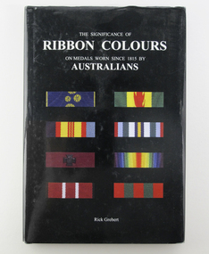 Book, Landers Publishing, The Significance of Ribbon Colours On Medals Worn Since 1815 by Australians, 2007
