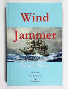 Book, Paul W. Simpson, Wind jammer : tales of the clipper ship Loch Soy : 1878 - 1899, 2016