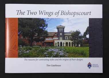 Booklet, Tim Gatehouse, The Two Wings of Bishopscourt- The reasons for contrasting styles and the origins of their designs, 2017