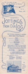 Magazine (sub-item) - Newsletter, The Victoria Missions to Seamen, Jottings From Our Log, Issue 14 - Easter 1909, 1909