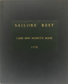 Administrative record (Item) - Cash and Minute Book, Sailors' Rest Cash and Minute Book 1878, c. 1878
