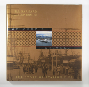 Book, Jill Barnard et al, Welcome and Farewell: The Story of Station Pier, 2004