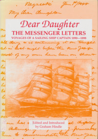 Book, Graham Hindle, Dear Daughter :The Messenger Letters, Voyage of a Sailing Ship Captain 1890-1898, 1998