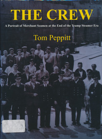Book, Tom Peppitt, The Crew, A Portrait of Merchant Seamen at the End of the Tramp Steamer Era, 2000