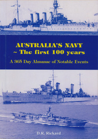 Book, D. K. Rickard, Australia’s Navy: The First 100 Years . A 365 Day Almanac of Notable Events, 2005