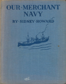 Book, Sidney Howard, Our Merchant Navy, 1942