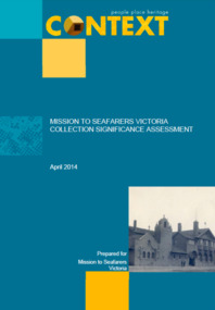 Administrative record - Assessment, Context Pty Ltd (now GML Heritage Victoria P/L), Mission to Seafarers Victoria - Collection Significance Assessment, April 2014