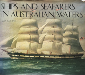 Book, Max Colwell, Ships and Seafarers in Australian Waters, 1973