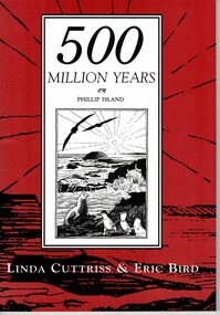 Book, CUTTRISS, Linda et al, Five hundred [500] million years on Phillip Island, 1995