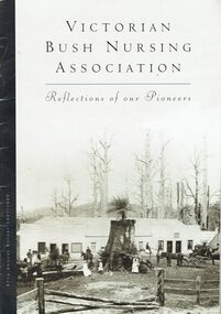 Book, Victorian Bush Nursing Association, Reflections of our pioneers, 1998