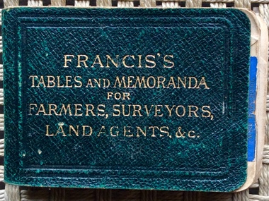 book, Francis’s Tables and Memoranda for Farmers, Surveyors, Land Agents & etc, 1900