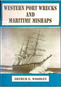Book, Western Port Wrecks And Maritime Mishaps  by Arthur E. Woodley, 1992