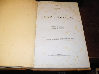 Book, State Trials : Queen v Hayes, Queen v Joseph; proceedings of the trials of these informations in the Supreme Court of the Colony of Victoria, 1855