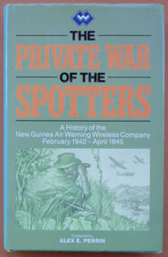 Book, The Private War of the Spotters: A history of the New Guinea Air Warning Wireless Company, February 1942-April 1945