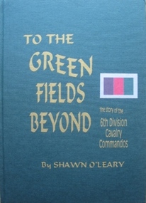 Book - 6th Div, Shawn OLeary, To The Green Fields Beyond:The story of the 6th Division Cavalry Commandos