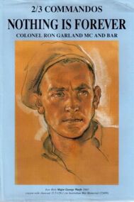 Book, Col Ron Garland MC and Bar, Nothing Is Forever -2/3rd Australian Independent/Commando Company