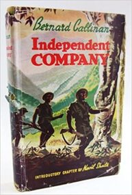 Book, Bernard J Callinan DSO MC, Independent Company:  The 2/2 and 2/4 Australian Independent Companies in Portuguese Timor, 1941-1943, April 2021