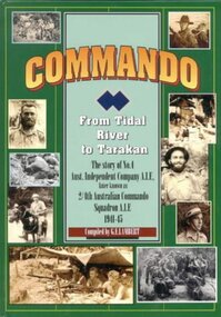 Commando. From Tidal River to Tarakan- Story of 2/4th Independent Company