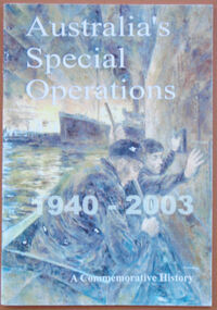 Australia's Special Operations 1940-2003. A Commemorative History