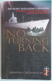 Book, No Turning Back: Top Secret Intelligence Operation in Borneo During World War II Behind Japanese Lines