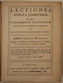 Book, Isaac Barrow, Author; Robert Scott, Publisher, Lectiones opticae & geometricae: In quibus phaenomenon opticorum: genuinae rationes investigantur, ac exponuntur: et generalia curvarum linearum symptomata declarantur, 1674 (exact)