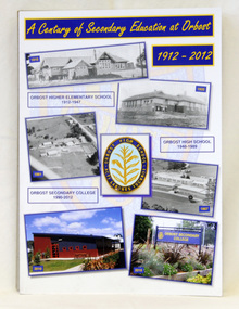 book, A Century of Secondary Education at Orbost 1912-2012, April 2012