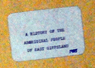 Document - File Folder, A History of Aboriginal People of East Gippsland, January 1985