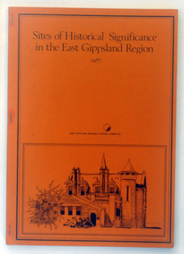 Booklet - book, Booklet, softcover, Sites of Historical Significance in the East Gippsland Region, October 1980
