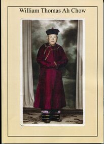 Booklet - Booklet, softcover, William Thomas Ah Chow, March 2019