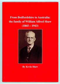 Book, Kevin Shaw, From Bedfordshire to Australia: the family of William Alfred Shaw (1865-1943)