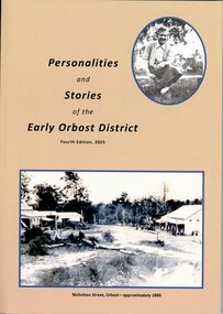 Book - History Book, Orbost and District Historical Society, Personalities and Stories of the Early Orbost District. Fourth Edition, 2025, 2025