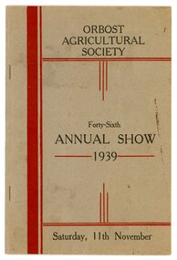 Booklet - Agricultural Show programme 1939, Orbost Agricultural Society, ORBOST AGRICULTURAL SHOW  Forty-sixth annual show 1939  Saturday 11 November, 1939