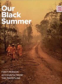 Book - Our Black Summer, State of Victoria Country Fire Authority 2023, Our Black Summer     FIRST PERSON ACCOUNTS FROM THE FRONTLINE, 2023