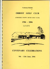 Book - ORBOST GOLF CLUB Centenary, Orbost Golf Club, ORBOST GOLF CLUB  Centenary Celebrations 1906-2006, 2006