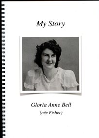 Book - MY STORY by Gloria Anne Bell, Gloria Anne Bell, MY STORY by Gloria Anne Bell (nee Fisher), 2018