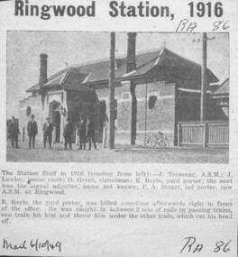 Newspaper - Newspaper Clipping, 1949 newspaper clipping featuring 1916 photograph of Ringwood Railway Station staff - J. Trevenar, A.S.M.; J. Lawlor, junior clerk; O. Green, signalman; R. Boyle, yard porter; the next was the signal adjuster, name not known; P.A. Stuart, lad porter, later A>S>M> at Ringwood                       S.M. at Ringwood.  The accompanying article also describes a later accident in which R. Boyle was killed