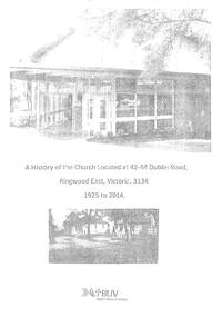 Book, A History of the Church Located at 44-44 Dublin Road, Ringwood East, 2014