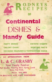 Booklet, Grasby, L. and C, Rodney's Recipes of Continental dishes and Handy Guide. From Your local Butcher (L & C Grasby, 78 Railway Avenue, East Ringwood, WU 6003) c1960, c1960