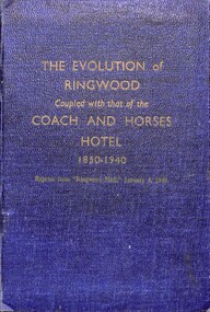 Booklet, The Evolution of Ringwood (with) Coach and Horses Hotel 1850-1940, 1940